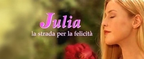 Julia – La strada per la felicità: le prime due puntate
