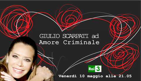 Programmi tv stasera, venerdi 10 maggio 2013: Amore criminale con Giulio Scarpati, La terra dei cuochi, Paperissima, Crozza su La7