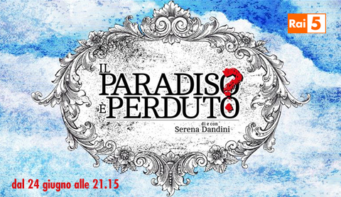 "Il paradiso è perduto?", su Rai 5 sbarca Serena Dandini