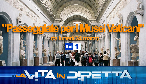 La vita in diretta alla scoperta dei Musei Vaticani: dal 24 marzo 2014 per otto puntate