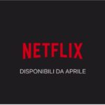 Netflix disponibili ad aprile