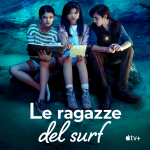 “Le ragazze del surf”, arriva su Apple TV+ la nuova serie per famiglie dal 19 agosto