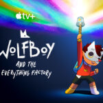 “Wolfboy e la fabbrica del tutto”, la seconda stagione della serie animata arriva su Apple TV+