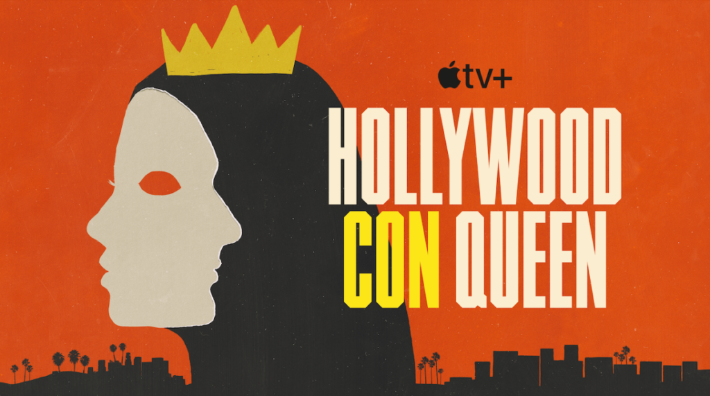 “Hollywood Con Queen”, la docuserie di Apple TV+ che racconta di una incredibile truffa